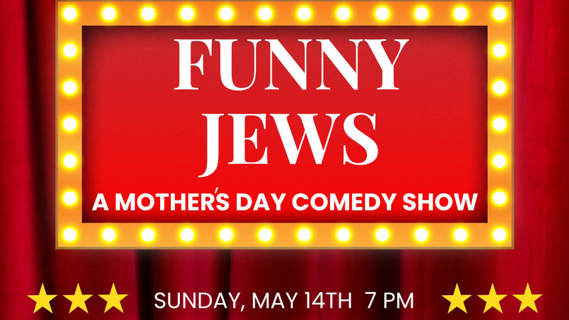 Banner Image for FUNNY JEWS: A Mother's Day Comedy Show