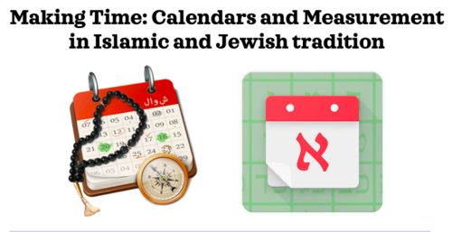 Banner Image for Making Time: Calendars and Measurement in Islamic and Jewish tradition